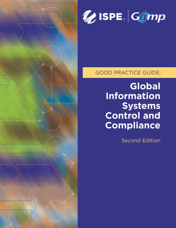 ISPE GAMP Good Practice Guide: Global Information Systems Control and Compliance (Second Edition) PDF