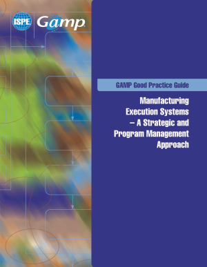 GAMP Good Practice Guide: Manufacturing Execution Systems – A Strategic and Program Management Approach PDF